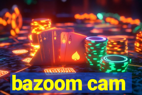 bazoom cam